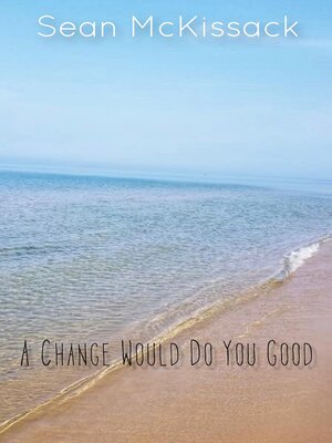 cover image of A Change Would Do You Good
